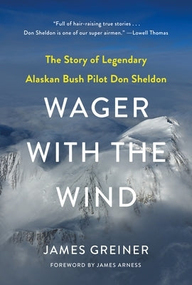 Wager with the Wind: The Don Sheldon Story by Greiner, James