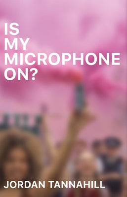 Is My Microphone On? by Tannahill, Jordan