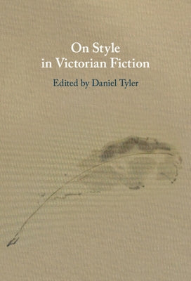 On Style in Victorian Fiction by Tyler, Daniel