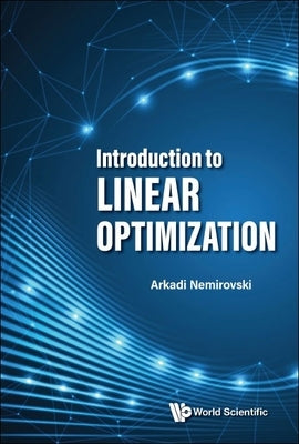 Introduction to Linear Optimization by Nemirovski, Arkadi