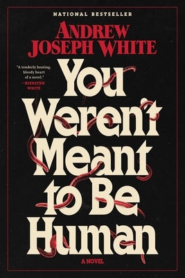You Weren't Meant to Be Human by White, Andrew Joseph