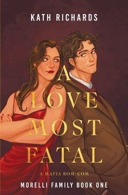 A Love Most Fatal: A Mafia Rom-Com by Richards, Kath