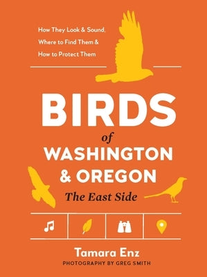 Birds of Washington and Oregon, the East Side by Enz, Tamara