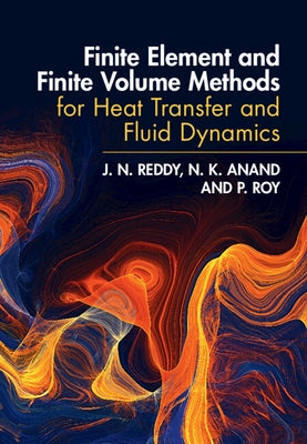 Finite Element and Finite Volume Methods for Heat Transfer and Fluid Dynamics by Reddy, J. N.