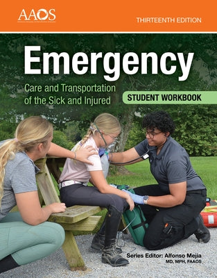 Emergency Care and Transportation of the Sick and Injured Student Workbook: . by American Academy of Orthopaedic Surgeons