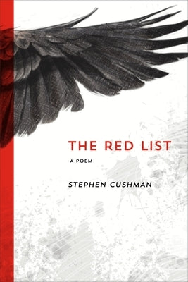 The Red List: A Poem by Cushman, Stephen