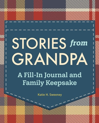 Stories from Grandpa: A Fill-In Journal and Family Keepsake by Sweeney, Katie H.