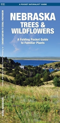Nebraska Trees & Wildflowers: A Folding Pocket Guide to Familiar Plants by Kavanagh, James
