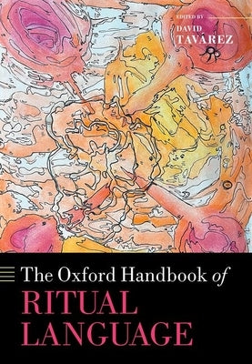 The Oxford Handbook of Ritual Language by Tav?rez, David