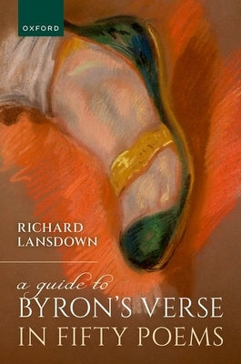 A Guide to Byron's Verse in Fifty Poems by Lansdown, Richard