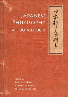 Japanese Philosophy: A Sourcebook by Heisig, James W.