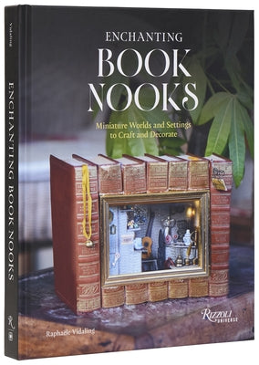 Enchanting Book Nooks: Miniature Worlds and Settings to Craft and Decorate by Vidaling, RaphaÃ«le