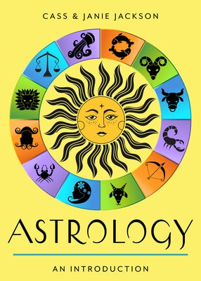 Astrology: Your Plain & Simple Guide to the Zodiac, Planets, and Chart Interpretation by Jackson, Cass