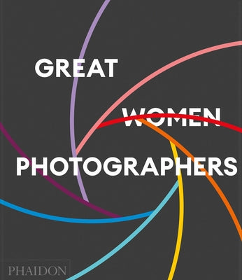 Great Women Photographers by Editors, Phaidon
