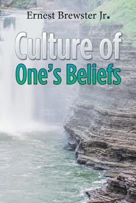 Culture of One's Beliefs by Brewster, Ernest, Jr.
