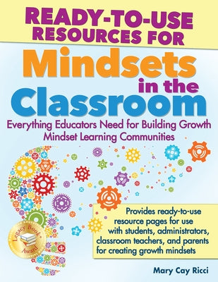 Ready-To-Use Resources for Mindsets in the Classroom: Everything Educators Need for Building Growth Mindset Learning Communities by Ricci, Mary Cay