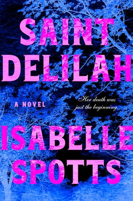 Saint Delilah by Spotts, Isabelle
