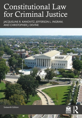 Constitutional Law for Criminal Justice by Kanovitz, Jacqueline R.