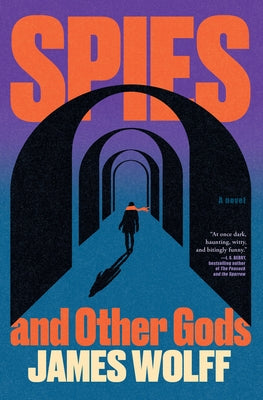 Spies and Other Gods by Wolff, James