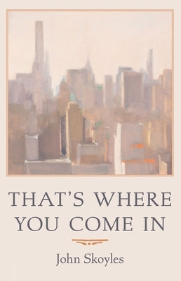 That's Where You Come in by Skoyles, John