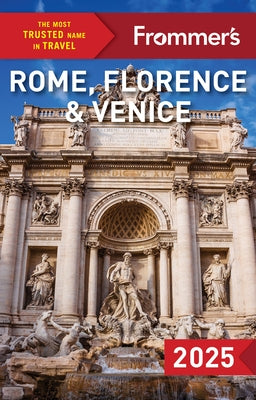 Frommer's Rome, Florence and Venice 2025 by Heath, Elizabeth