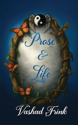Prose & Life by Frink, Vashad