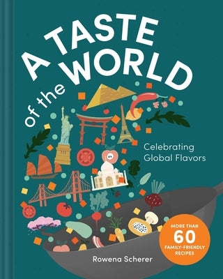 A Taste of the World: Celebrating Global Flavors (Cooking with Kids) by Scherer, Rowena