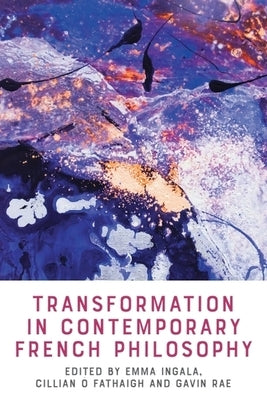 Transformation in Contemporary French Philosophy by Ingala, Emma