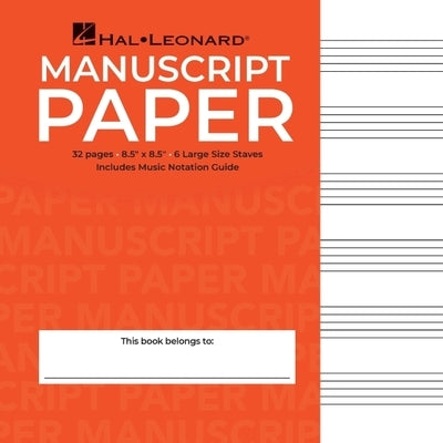 Wide Staff Manuscript Paper (Red Cover) Music Composition Notebook with Six Large Staves Per Page Premium Blank Sheet Music Book with Notation Guide I by Hal Leonard Corp