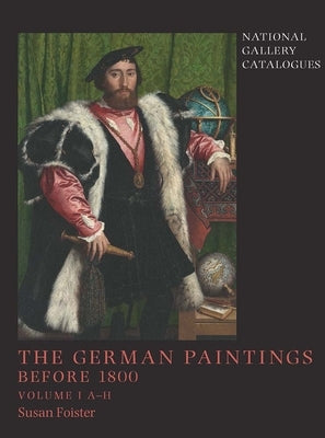 The German Paintings Before 1800: National Gallery Catalogues by Foister, Susan