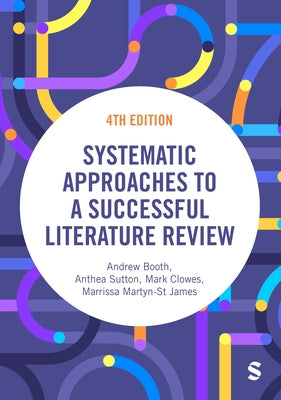 Systematic Approaches to a Successful Literature Review (Fourth Edition) by Booth, Andrew