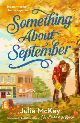 Something about September: A Cozy Fall Romance by McKay, Julia
