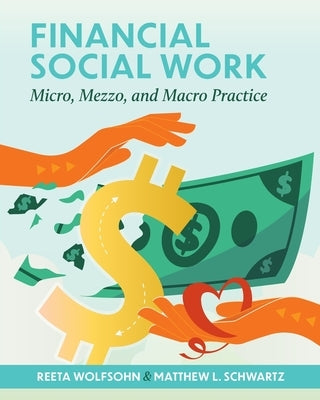 Financial Social Work: Micro, Mezzo, and Macro Practice by Wolfsohn, Reeta