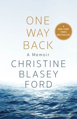 One Way Back: A Memoir by Ford, Christine Blasey