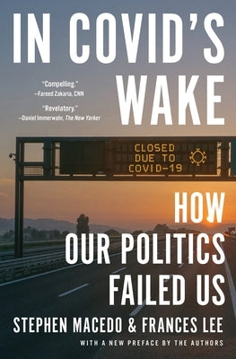 In Covid's Wake: How Our Politics Failed Us by Macedo, Stephen