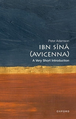 Ibn S&#299;n&#257; (Avicenna): A Very Short Introduction by Adamson, Peter