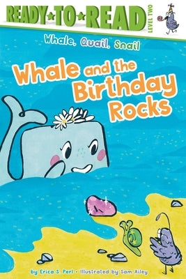 Whale and the Birthday Rocks: Ready-To-Read Level 2 by Perl, Erica S.