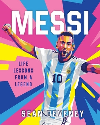 Messi: Life Lessons from a Legend by Bogy, Gilang