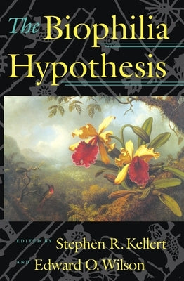 The Biophilia Hypothesis by Kellert, Stephen R.