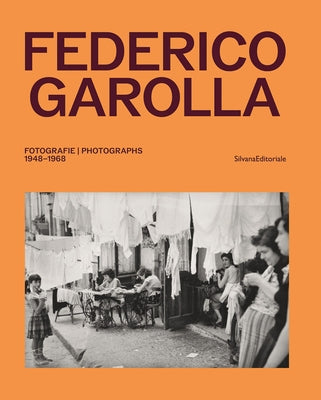 Federico Garolla: Photographs: 1948-1968 by Garolla, Federico