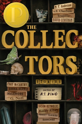 The Collectors: Stories: (Printz Medal Winner) by King, A. S.