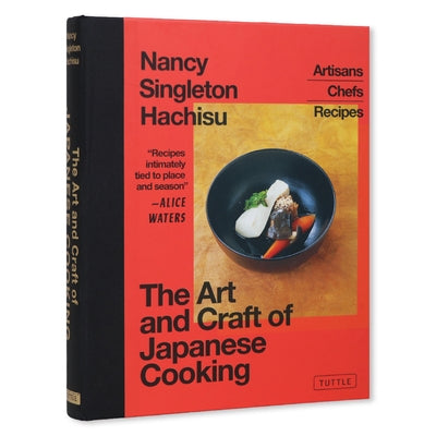 The Art and Craft of Japanese Cooking: Artisans, Chefs, Recipes by Hachisu, Nancy Singleton