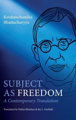 Subject as Freedom by Bhattacharyya, Krishnachandra