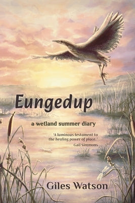 Eungedup: A Wetland Summer Diary by Watson, Giles