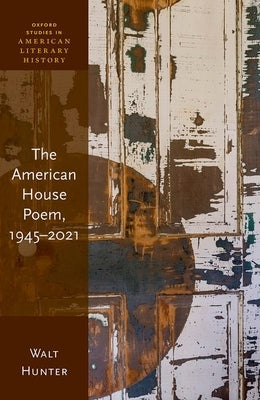 The American House Poem, 1945-2021 by Hunter, Walt