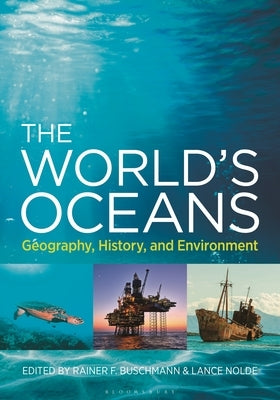 The World's Oceans: Geography, History, and Environment by Buschmann, Rainer F.