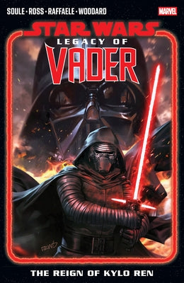 Star Wars: Legacy of Vader - The Reign of Kylo Ren Vol. 1 by Soule, Charles