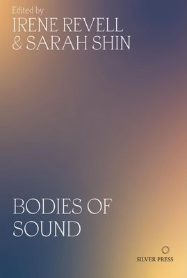 Bodies of Sound: Becoming a Feminist Ear by Revell, Irene