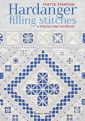 Hardanger Filling Stitches: A Step-By-Step Handbook by Stanton, Yvette