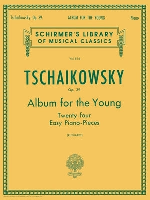 Album for the Young (24 Easy Pieces), Op. 39: Schirmer Library of Classics Volume 816 Piano Solo by Tchaikovsky, Pyotr Il'yich